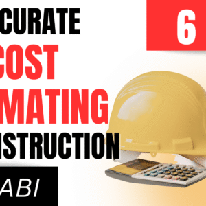 Accurate Cost Estimating in Construction